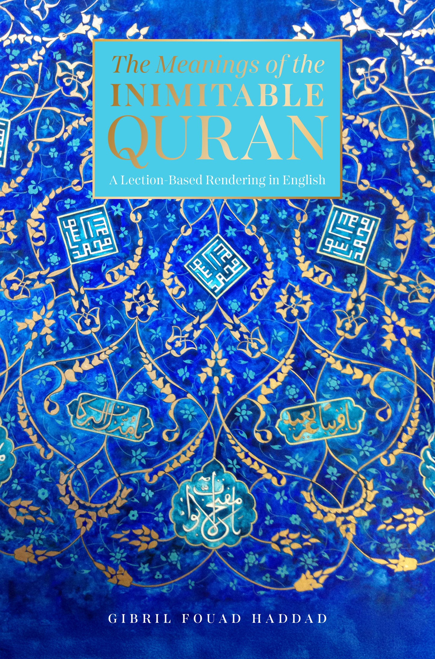 The Meanings of the Inimitable Quran: A Lection-Based Rendering in English